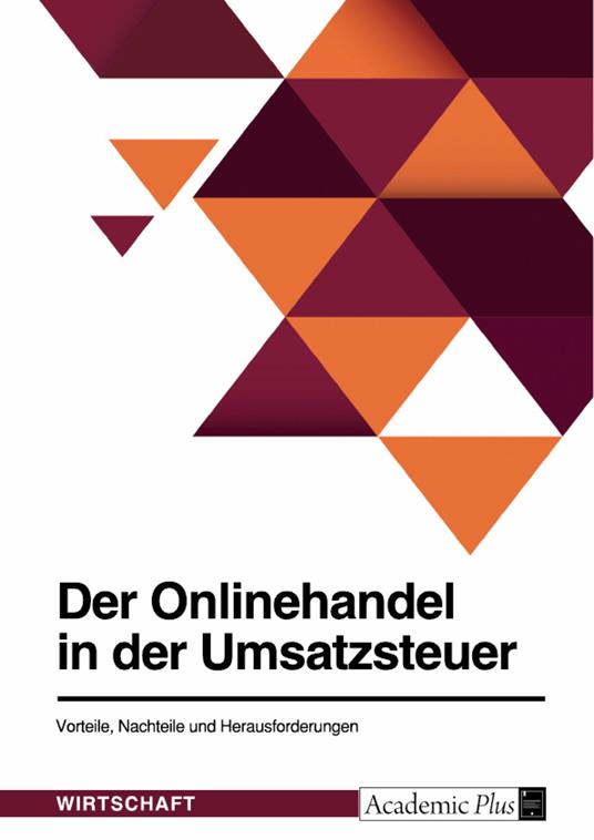 Der Onlinehandel in der Umsatzsteuer. Vorteile, Nachteile und Herausforderungen