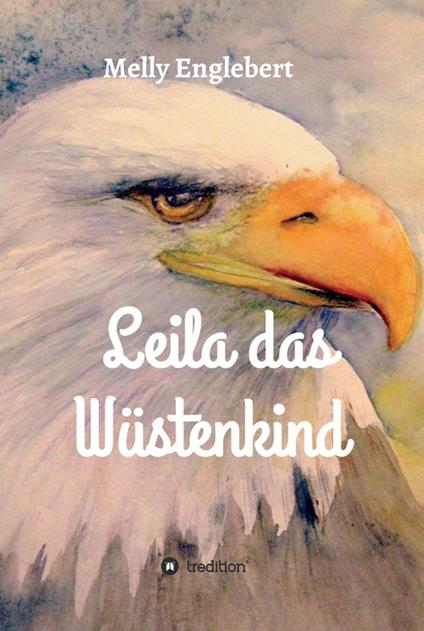 Leila das Wüstenkind - Melly Englebert - ebook