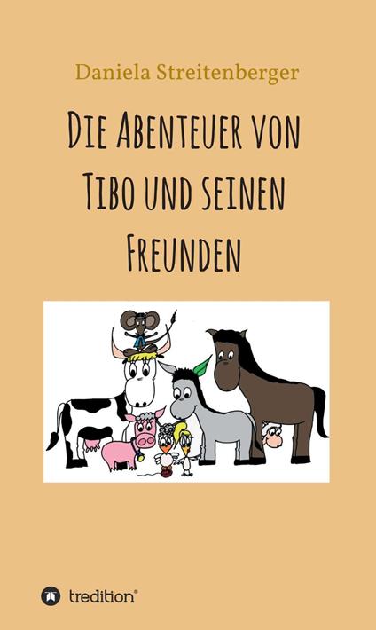 Die Abenteuer von Tibo und seinen Freunden - Daniela Mönikheim - ebook