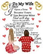 To My Wife Once Upon A Time I Became Yours & You Became Mine And We'll Stay Together Through Both The Tears & Laughter: 20th Anniversary Gifts For Wife - Love What You Do - Blank Paperback Journal With Black Lines To Write In Inspirational Quotes, Notes, Priorities - Hubby Wifey Portrait, Rings & Cute Saying On Cover