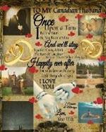 To My Canadian Husband Once Upon A Time I Became Yours & You Became Mine And We'll Stay Together Through Both The Tears & Laughter: Love Fill In The Blank Book - 9th Anniversary Gifts For Men - Blank Paperback Composition Book To Write In 100 Reasons Why I Love You - Lover Couple Portrait