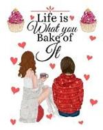 Life Is What You Bake Of It: Handwritten Recipe Book - Cake Mix Magic Cookbook - Blank Family Cookbook