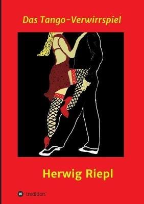 Das Tango-Verwirrspiel - Herwig Riepl - cover