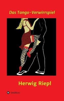 Das Tango-Verwirrspiel - Herwig Riepl - cover