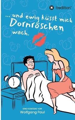 Und ewig kusst mich Dornroeschen wach - Wolfgang Paul - cover