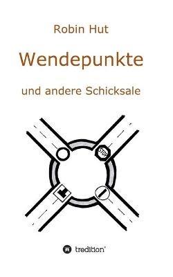 Wendepunkte und andere Schicksale - Robin Hut - cover
