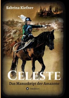Celeste: Das Manuskript der Amazone - Sabrina Kiefner - cover