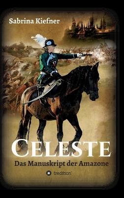 Celeste: Das Manuskript der Amazone - Sabrina Kiefner - cover