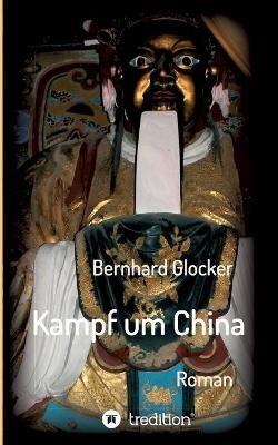 Kampf um China - Bernhard Glocker - cover