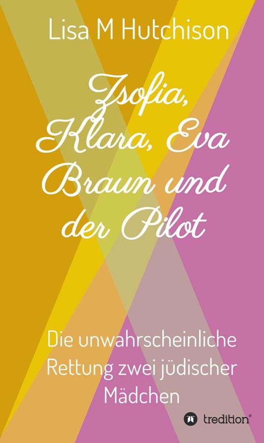 Zsofia, Klara, Eva Braun und der Pilot