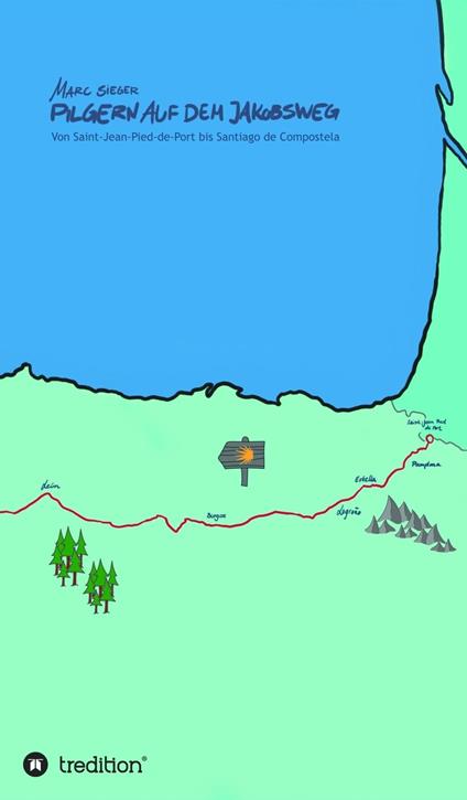 Pilgern auf dem Jakobsweg - Von Saint-Jean-Pied-de-Port bis Santiago de Compostela