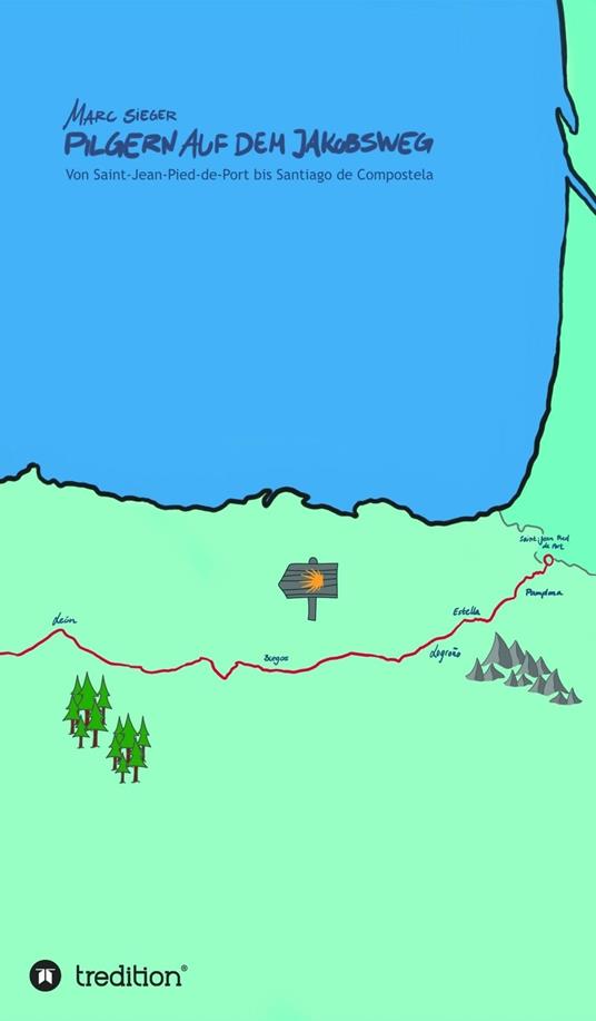 Pilgern auf dem Jakobsweg - Von Saint-Jean-Pied-de-Port bis Santiago de Compostela