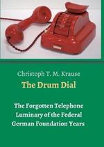 The Drum Dial: The Forgotten Telephone Luminary of the Federal German Foundation Years