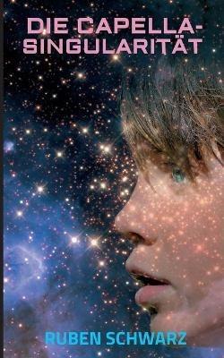 Die Capella-Singularität - Ruben Schwarz - cover