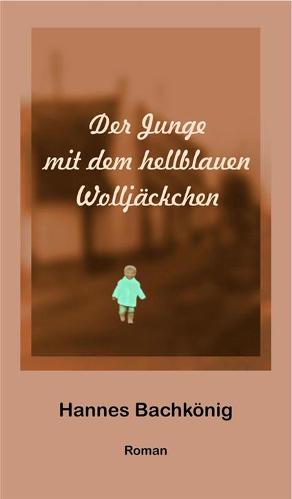 Der Junge mit dem hellblauen Wolljäckchen