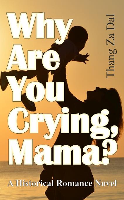 Why Are You Crying, Mama? - Thang Za Dal - ebook