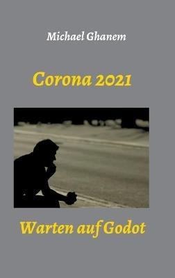 Corona 2021: Warten auf Godot - Michael Ghanem - cover