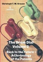 The Drum Dial - Volume 2: Back to the Future A Chronology of the Patents