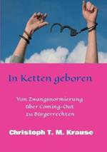 In Ketten geboren: Von Zwangsnormierung uber Coming-Out zu Burgerrechten