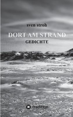 Dort am Strand: Gedichte - Sven Stroh - cover