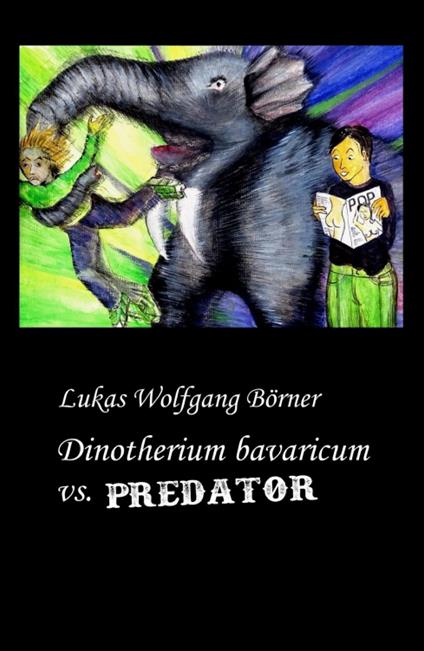 Dinotherium bavaricum vs. Predator - Lukas Wolfgang Börner,Sabrina Börner - ebook