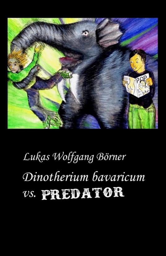 Dinotherium bavaricum vs. Predator - Lukas Wolfgang Börner,Sabrina Börner - ebook