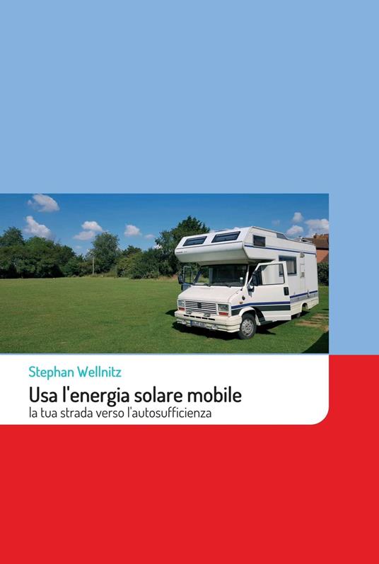 Usa l'energia solare mobile - Stephan Wellnitz - ebook
