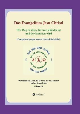 Das Evangelium Jesu Christi: Der Weg zu dem, der war, und der ist und der kommen wird - Georg P Loczewski - cover