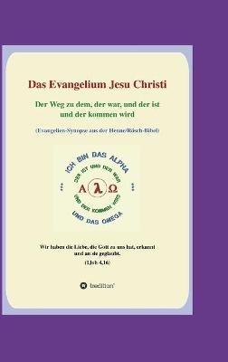 Das Evangelium Jesu Christi: Der Weg zu dem, der war, und der ist und der kommen wird - Georg P Loczewski - cover