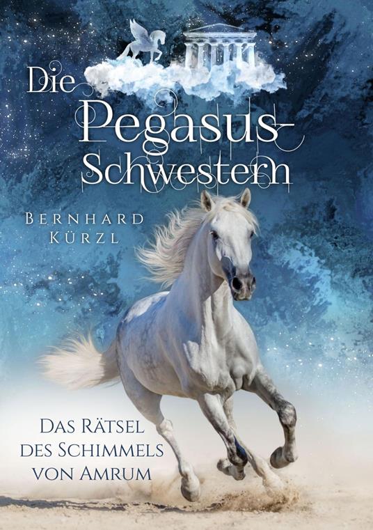 Die Pegasus-Schwestern (1) - Bernhard Kürzl - ebook