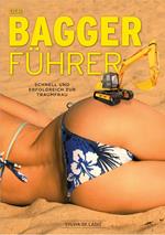 Der Baggerführer für Männer, der moderne Flirtratgeber: wie lerne ich Frauen kennen, inklusive 10 Techniken zur Erhöhung des Selbstbewusstseins