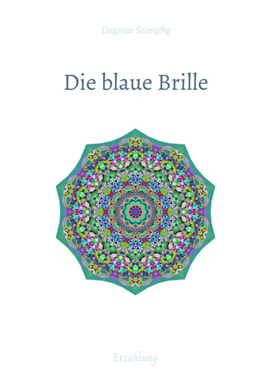 Die blaue Brille, eine zauber-hafte Brille - Dagmar Stimpfig - ebook