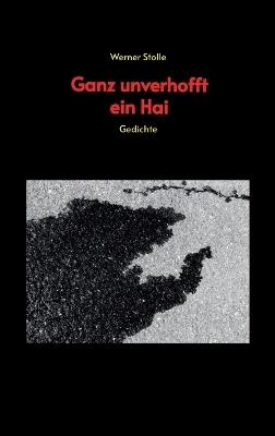 Ganz unverhofft ein Hai: Gedichte - Werner Stolle - cover