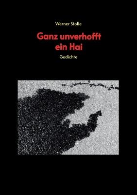Ganz unverhofft ein Hai: Gedichte - Werner Stolle - cover