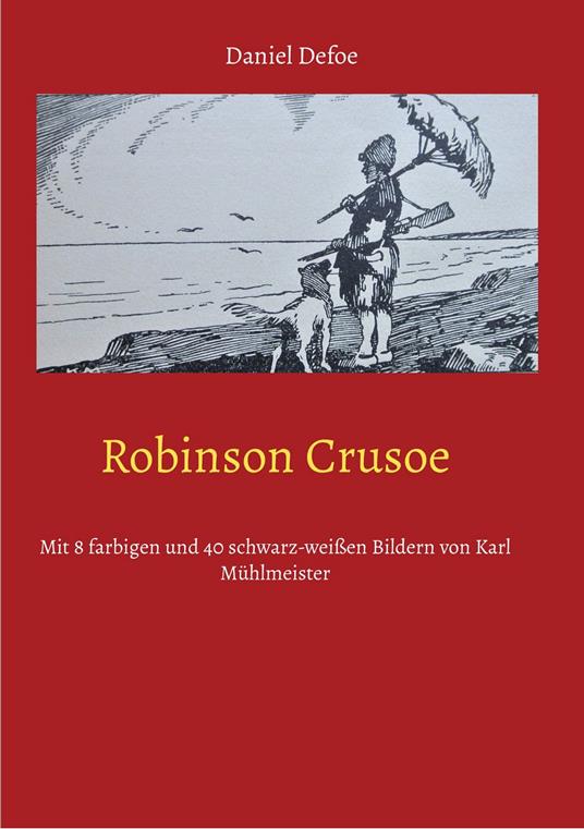 Robinson Crusoe - Eduard Braun,Daniel Defoe,Karl Mühlmeister - ebook