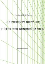 Die Zukunft ruft /Die Hüter der Genesis Band 5
