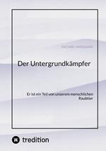 Der Untergrundkämpfer! Was zeichnet uns aus, wie ticken wir und warum?