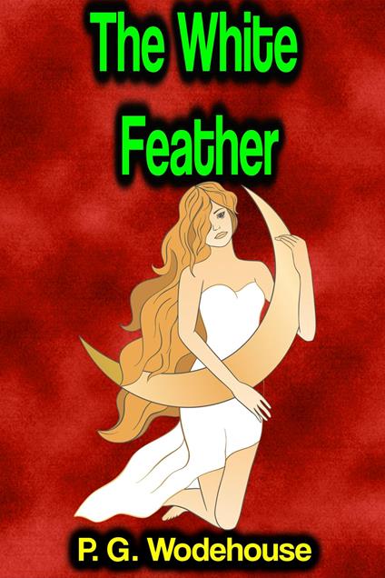 The White Feather - P G Wodehouse - ebook