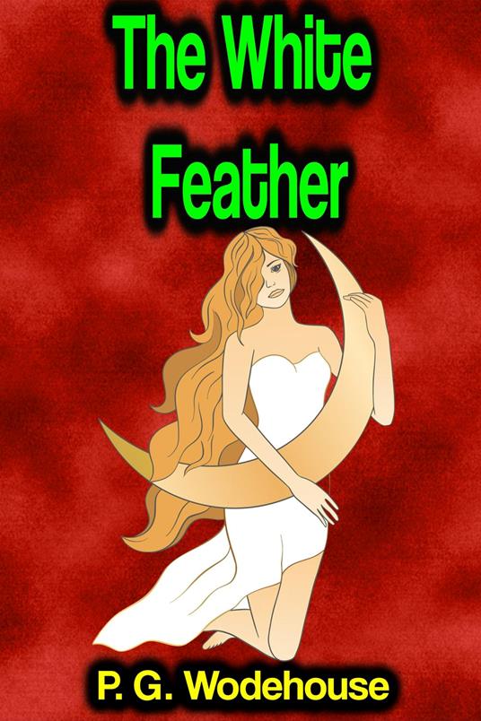 The White Feather - P G Wodehouse - ebook