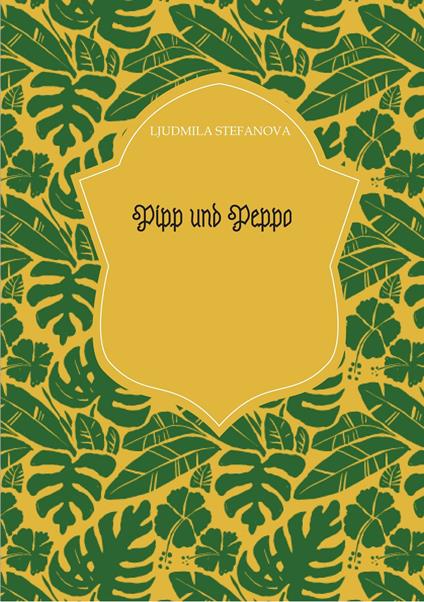 Pipp und Peppo - Ljudmila Stefanova - ebook