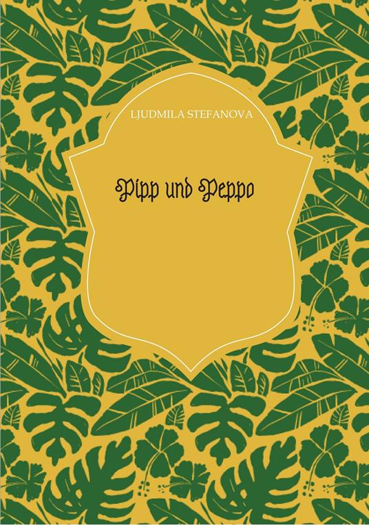 Pipp und Peppo - Ljudmila Stefanova - ebook