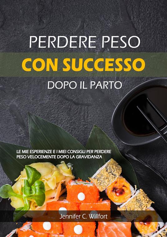 Perdere peso con successo dopo il parto - Jennifer C Willfort - ebook