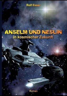 Anselm und Neslin in kosmischer Zukunft - Rolf Esser - cover