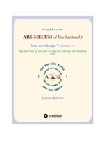 ARS-MECUM --- Mein zuverlässiges VADEMECUM (Taschenbuch): Auf dem Weg zu dem, der ist, der war und der kommen wird
