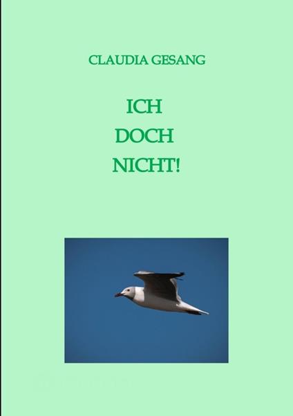 ICH DOCH NICHT!