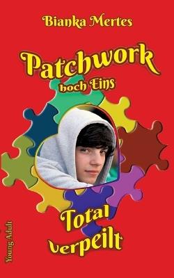 Patchwork hoch Eins: Total verpeilt - Bianka Mertes - cover
