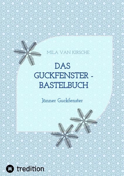 Das Guckfenster - Bastelbuch - Wolfgang Grabler,Mila van Kirsche - ebook