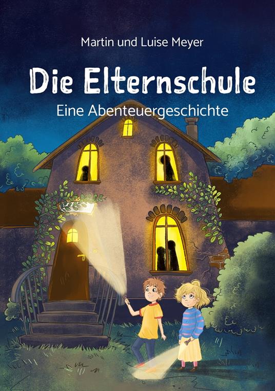 Die Elternschule - Elisa Garrett,Luise Meyer,Martin Meyer,Sabine Marie Körfgen - ebook