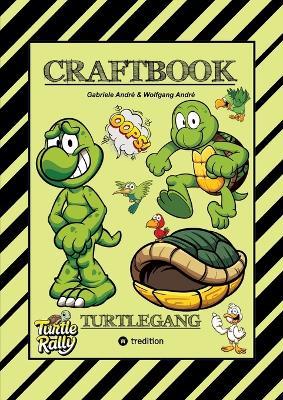 Craftbook - Bastelvorlage - Lustiges Familienspiel - Turtle Rally - Witzige Motive - Knifflige Rätsel & Aufgaben - Turtle: Turtlegang - Gabriele André,Wolfgang André - cover