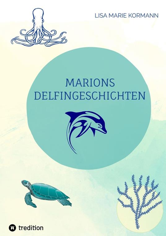 Marions Delfingeschichten - tredition GmbH,Lisa Marie Kormann,Ilka Sommer - ebook